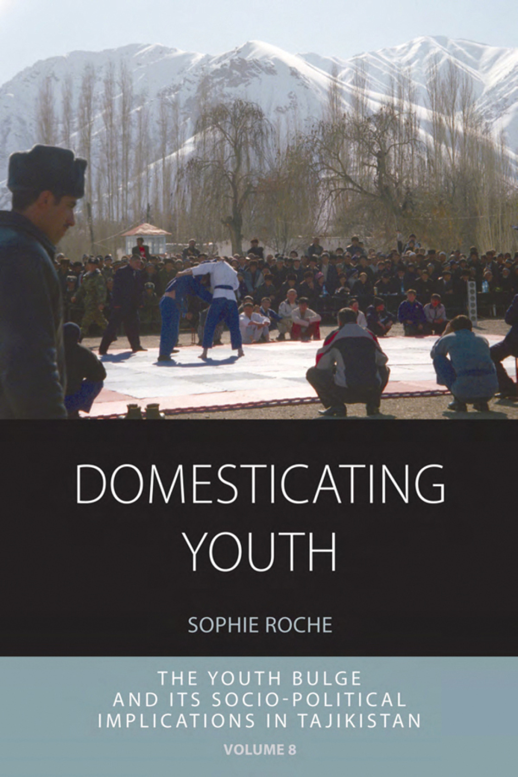 Domesticating Youth Youth Bulges and their Socio-political Implications in Tajikistan 1st Edition
