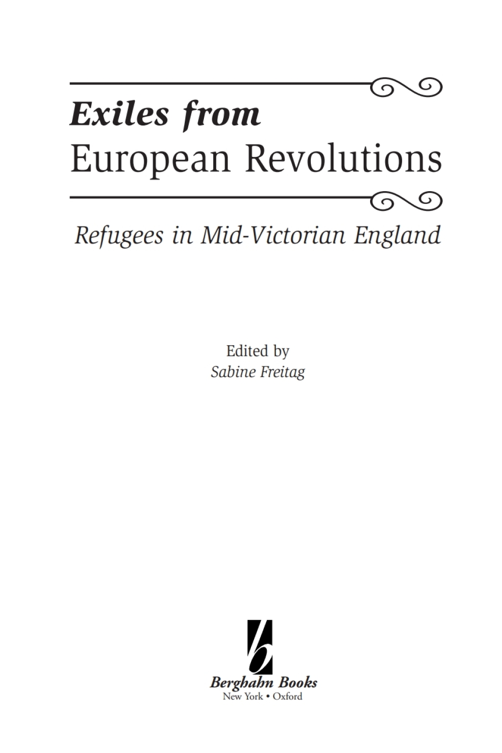 Exiles From European Revolutions Refugees in Mid-Victorian England 1st Edition