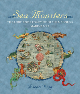 Cover image: Sea Monsters: The Lore and Legacy of Olaus Magnus's Marine Map 9781782400431