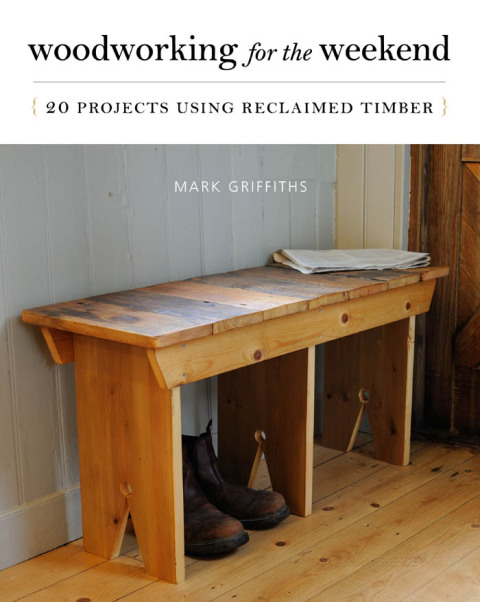 Woodworking for the Weekend: 20 Projects Using Reclaimed Timber - FULL INSTANT DOWNLOAD | PDF DOCX EPUB