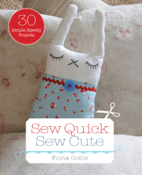 Cover image: Sew Quick, Sew Cute: 30 Simple, Speedy Projects 9781782400882