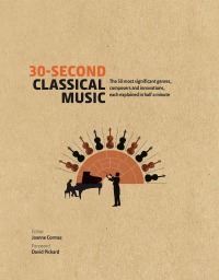 Imagen de portada: 30-Second Classical Music 9781782409311