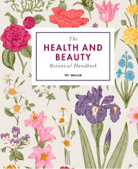 Titelbild: The Health and Beauty Botanical Handbook 9781782405641
