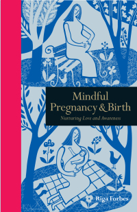 表紙画像: Mindful Pregnancy & Birth 9781782405054