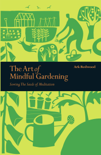 Imagen de portada: The Art of Mindful Gardening 9781782405832