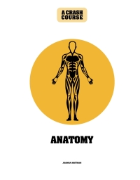 Imagen de portada: Anatomy: A Crash Course 9781782408598