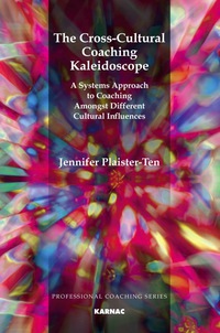 Cover image: The Cross-Cultural Coaching Kaleidoscope: A Systems Approach to Coaching Amongst Different Cultural Influences 9781780490960