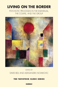 Cover image: Living on the Border: Psychotic Processes in the Individual, the Couple, and the Group 9781855756014