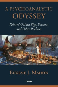 Cover image: A Psychoanalytic Odyssey: Painted Guinea Pigs, Dreams, and Other Realities 9781780491448