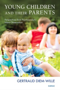Cover image: Young Children and their Parents: Perspectives from Psychoanalytic Infant Observation 9781780491431