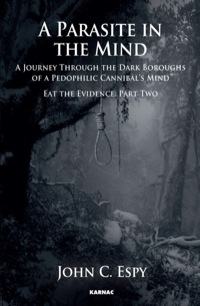 Cover image: A Parasite in the Mind: A Journey Through The Dark Boroughs Of A Pedophilic Cannibal's Mind, Volume 2 9781782200925