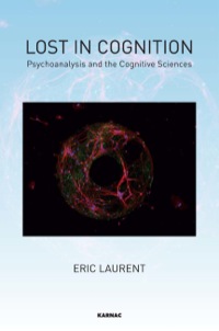 Cover image: Lost in Cognition: Psychoanalysis and Neurosciences 9781782200888