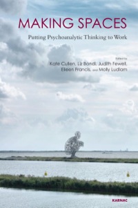 Cover image: Making Spaces: Putting Psychoanalytic Thinking to Work 9781780491653