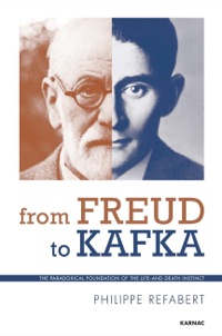 Cover image: From Freud To Kafka: The Paradoxical Foundation of the Life-and-Death Instinct 9781782201298