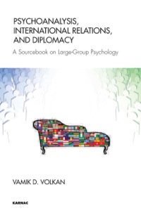 Cover image: Psychoanalysis, International Relations, and Diplomacy: A Sourcebook on Large-Group Psychology 9781782201250