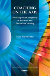 Cover image: Coaching on the Axis: Working with Complexity in Business and Executive Coaching 9781780491363