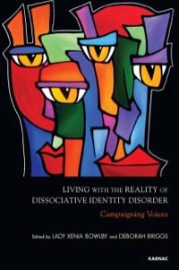 Cover image: Living with the Reality of Dissociative Identity Disorder: Campaigning Voices 9781782201342