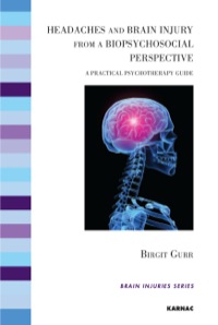 Cover image: Headaches and Brain Injury from a Biopsychosocial Perspective: A Practical Psychotherapy Guide 9781782201014