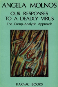 Cover image: Our Responses to a Deadly Virus: The Group-Analytic Approach 9780946439805