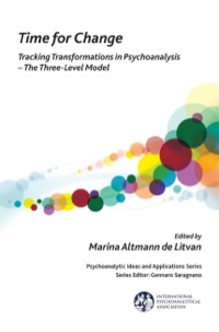 Cover image: Time for Change: Tracking Transformations in Psychoanalysis - The Three-Level Model 9781782201816