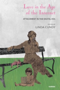 Cover image: Love in the Age of the Internet: Attachment in the Digital Era 9781782201465