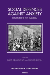 Cover image: Social Defences Against Anxiety: Explorations in a Paradigm 9781782201687