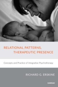 Cover image: Relational Patterns, Therapeutic Presence: Concepts and Practice of Integrative Psychotherapy 9781782201908
