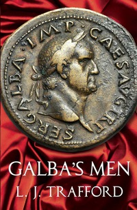 Cover image: Galba's Men: The Four Emperors Series: Book II 9781782202653