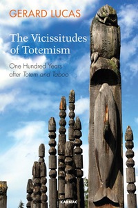 Cover image: The Vicissitudes of Totemism: One Hundred Years After Totem and Taboo 9781782202622