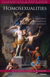 Cover image: Homosexualities: Psychogenesis, Polymorphism, and Countertransference 9781782203131
