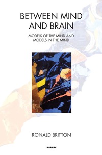 Cover image: Between Mind and Brain: Models of the Mind and Models in the Mind 9781782202608