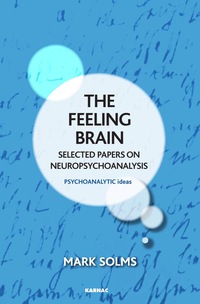 Cover image: The Feeling Brain: Selected Papers on Neuropsychoanalysis 9781782202721