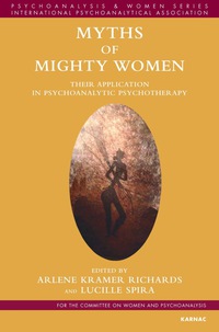 Cover image: Myths of Mighty Women: Their Application in Psychoanalytic Psychotherapy 9781782203049
