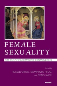 Cover image: Female Sexuality: The Early Psychoanalytic Controversies 9781782200222