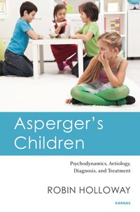 Cover image: Asperger's Children: Psychodynamics, Aetiology, Diagnosis, and Treatment 9781782203599