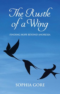 Cover image: The Rustle of a Wing: Finding Hope Beyond Anorexia 9781782203377