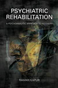 Cover image: Psychiatric Rehabilitation: A Psychoanalytic Approach to Recovery 9781782201564