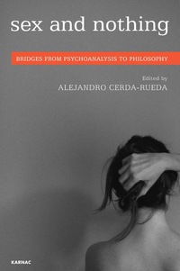 Cover image: Sex and Nothing: Bridges from Psychoanalysis to Philosophy 9781782203384