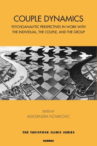 Cover image: Couple Dynamics: Psychoanalytic Perspectives in Work with the Individual, the Couple, and the Group 9781782203315