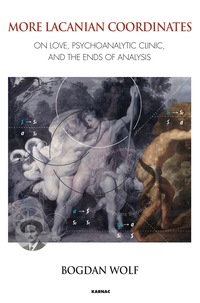 Cover image: More Lacanian Coordinates: On Love, Psychoanalytic Clinic, and the Ends of Analysis 9781782202813