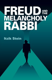 Cover image: Freud and the Melancholy Rabbi: A Novel 9781782204053