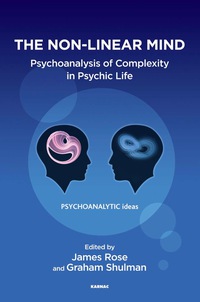 Cover image: The Non-Linear Mind: Psychoanalysis of Complexity in Psychic Life 9781782204336