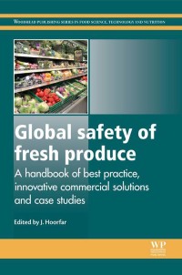 صورة الغلاف: Global Safety of Fresh Produce: A Handbook of Best Practice, Innovative Commercial Solutions and Case Studies 9781782420187