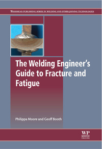 Cover image: The Welding Engineer’s Guide to Fracture and Fatigue 9781782423706