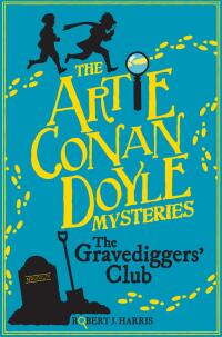 Cover image: Artie Conan Doyle and the Gravediggers' Club 9781782503538