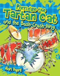 Cover image: Porridge the Tartan Cat and the Bash-Crash-Ding 9781782503569