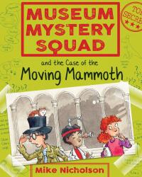 صورة الغلاف: Museum Mystery Squad and the Case of the Moving Mammoth 9781782503613