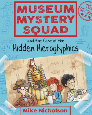 Imagen de portada: Museum Mystery Squad and the Case of the Hidden Hieroglyphics 9781782503620