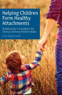 Immagine di copertina: Helping Children Form Healthy Attachments 9781782503729