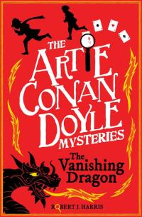 Imagen de portada: Artie Conan Doyle and the Vanishing Dragon 9781782504832